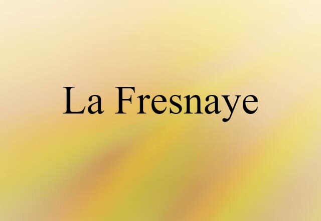 La Fresnaye (noun) Definition, Meaning & Examples