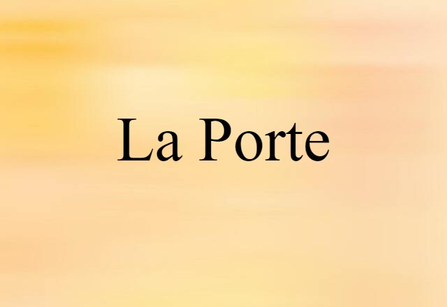 La Porte (noun) Definition, Meaning & Examples