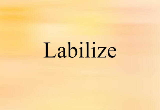 Labilize (noun) Definition, Meaning & Examples