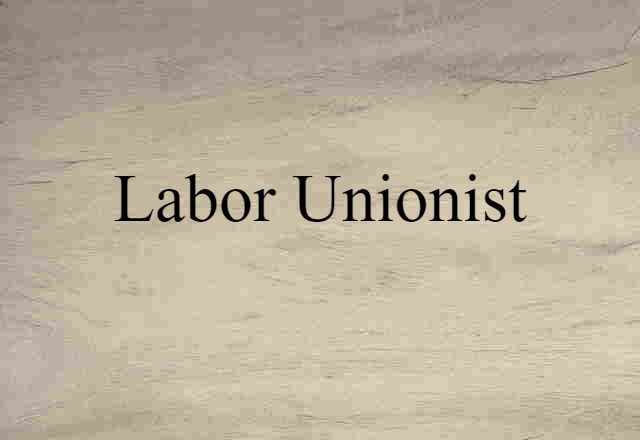 labor unionist