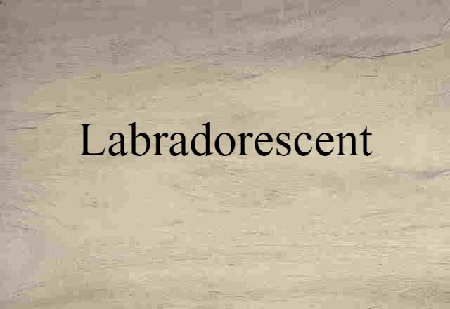 labradorescent