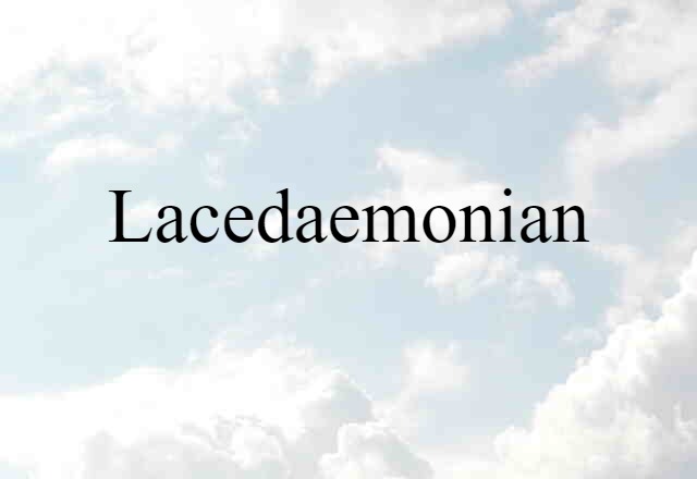 Lacedaemonian (noun) Definition, Meaning & Examples