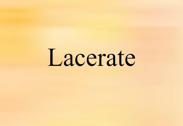 Lacerate (noun) Definition, Meaning & Examples