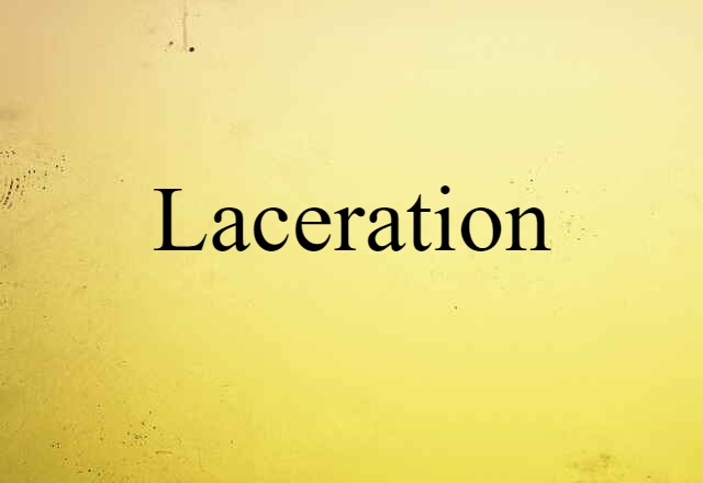 Laceration (noun) Definition, Meaning & Examples