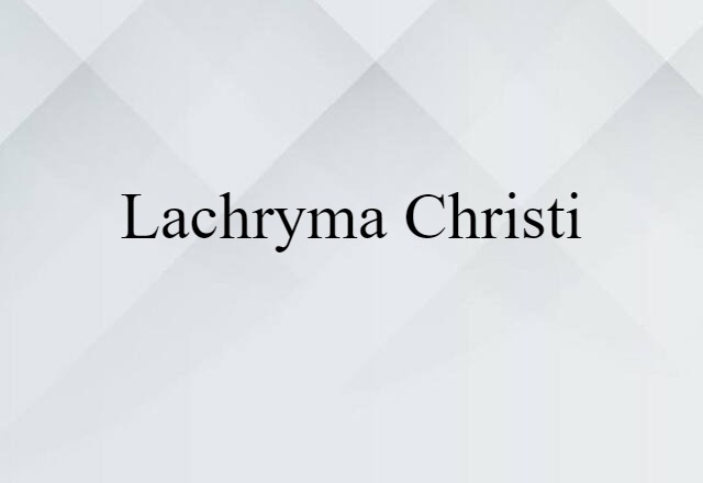 Lachryma Christi