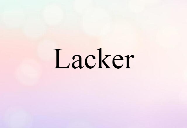 Lacker (noun) Definition, Meaning & Examples