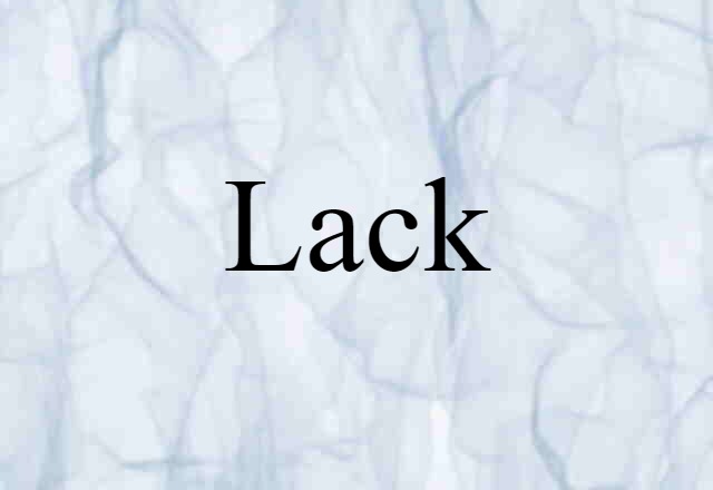 Lack (noun) Definition, Meaning & Examples