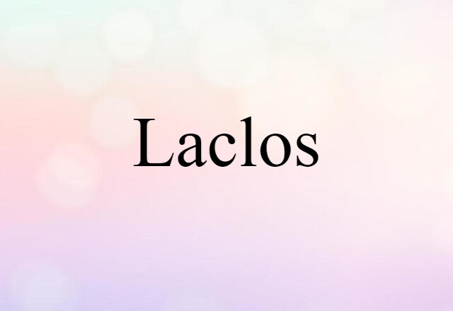 Laclos (noun) Definition, Meaning & Examples