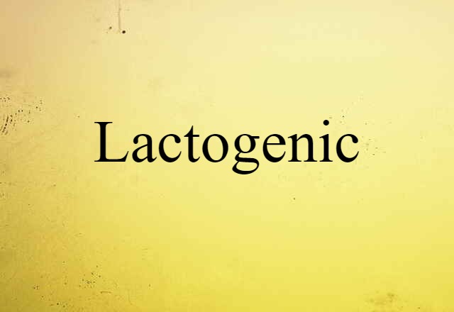 Lactogenic (noun) Definition, Meaning & Examples