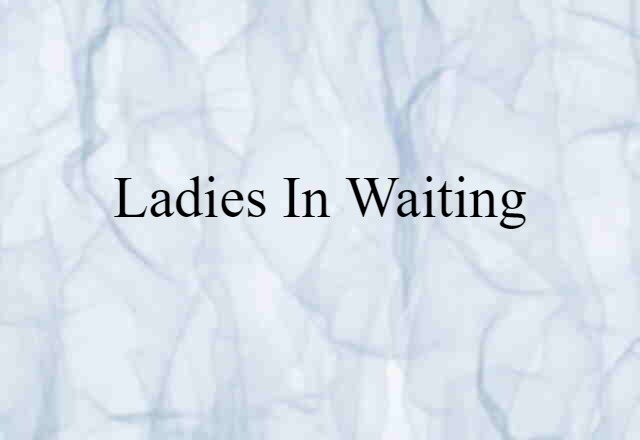 ladies-in-waiting