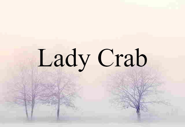 Lady Crab (noun) Definition, Meaning & Examples