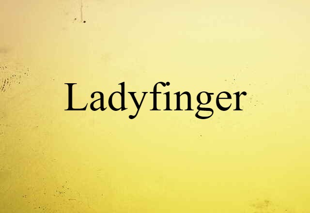 Ladyfinger (noun) Definition, Meaning & Examples