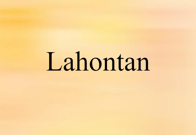 Lahontan (noun) Definition, Meaning & Examples