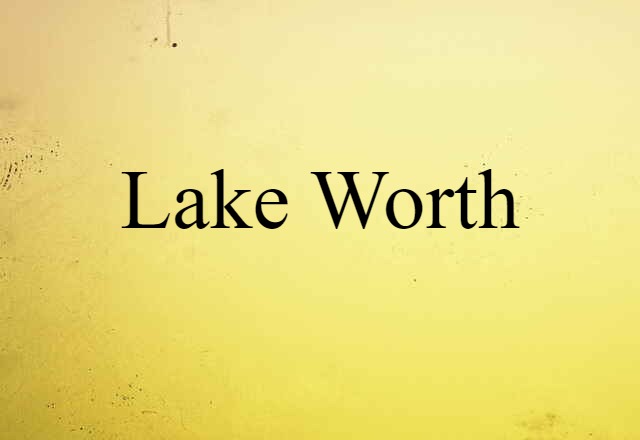 Lake Worth (noun) Definition, Meaning & Examples