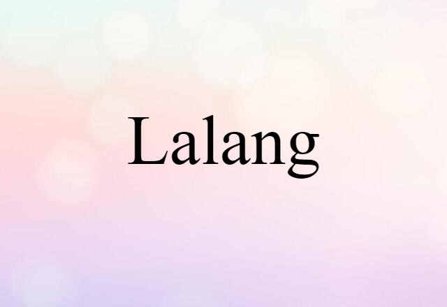 Lalang (noun) Definition, Meaning & Examples