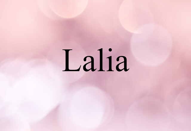 Lalia (noun) Definition, Meaning & Examples