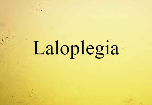 Laloplegia (noun) Definition, Meaning & Examples