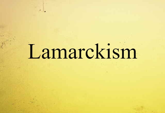 Lamarckism (noun) Definition, Meaning & Examples