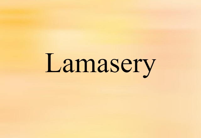 Lamasery (noun) Definition, Meaning & Examples