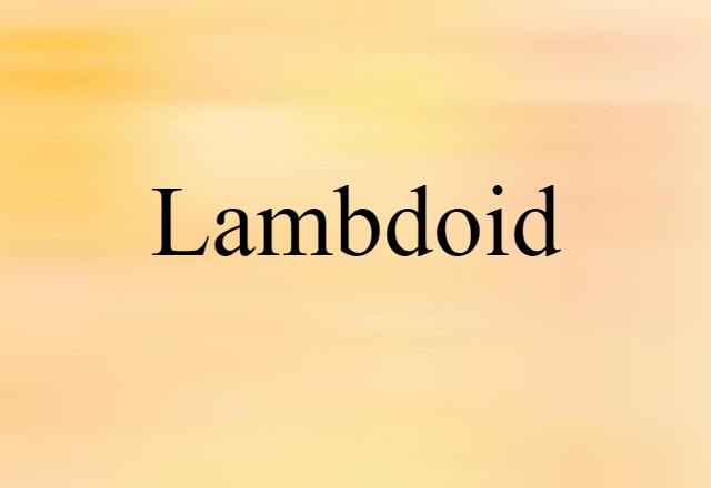 Lambdoid (noun) Definition, Meaning & Examples