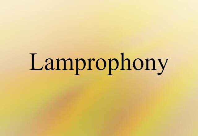 Lamprophony (noun) Definition, Meaning & Examples