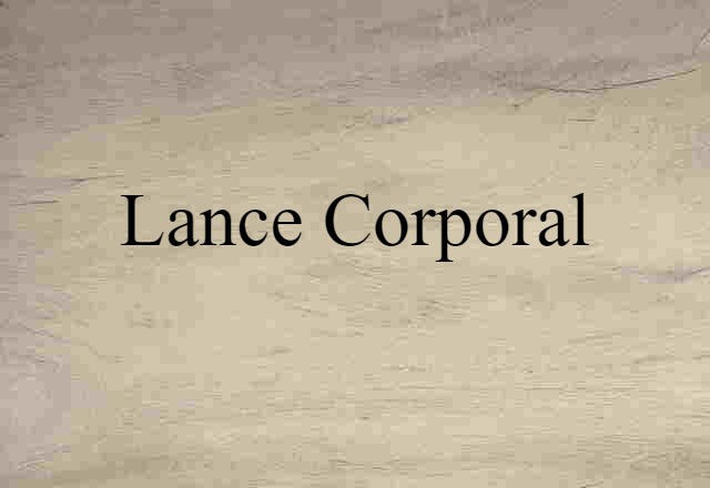 Lance Corporal (noun) Definition, Meaning & Examples