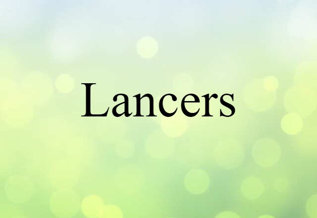 Lancers (noun) Definition, Meaning & Examples