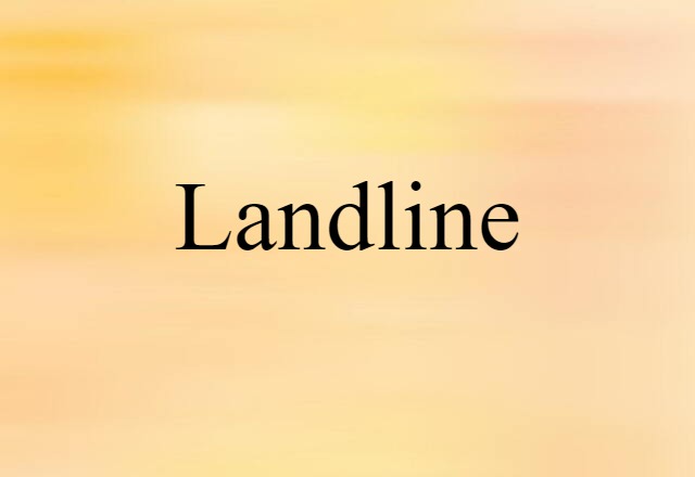 Landline (noun) Definition, Meaning & Examples