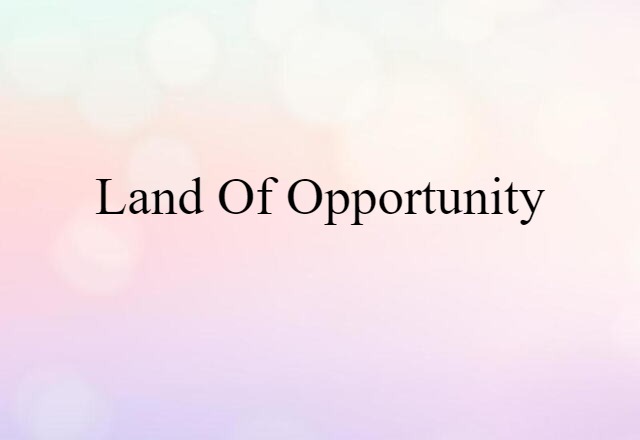 Land of Opportunity