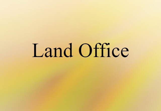 Land Office (noun) Definition, Meaning & Examples