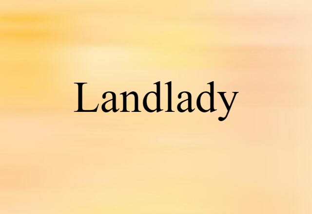 Landlady (noun) Definition, Meaning & Examples