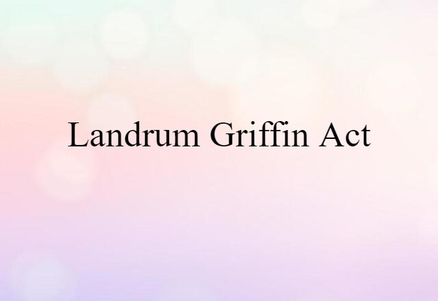 Landrum-Griffin Act