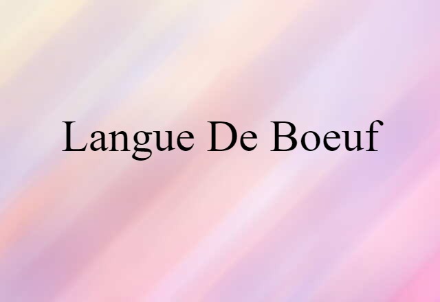 Langue De Boeuf (noun) Definition, Meaning & Examples