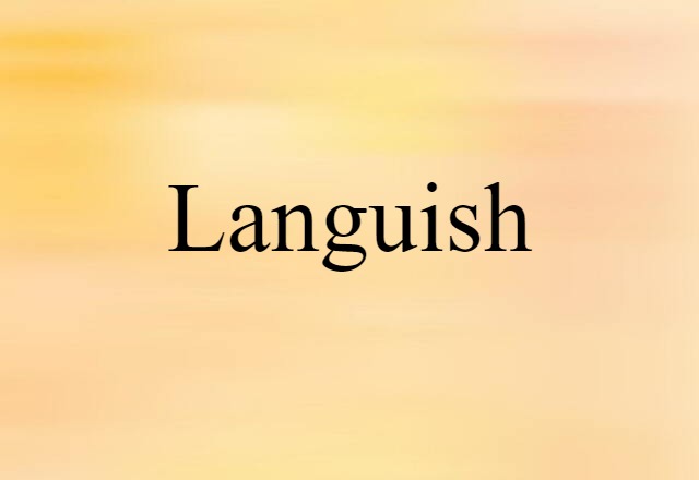 languish