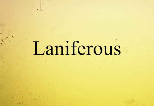 laniferous