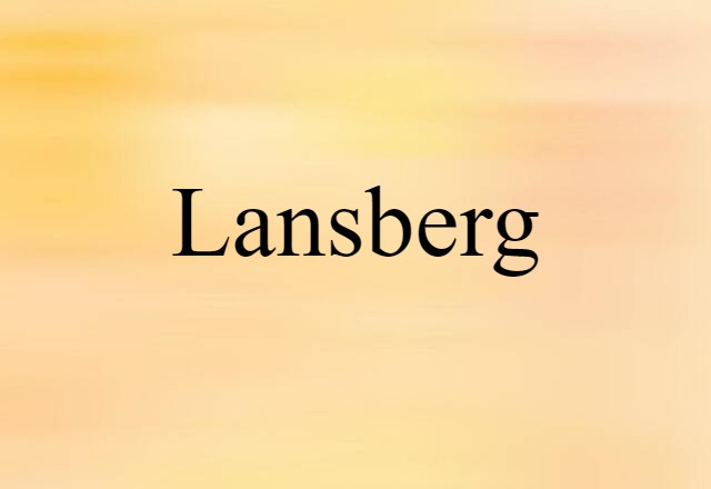 Lansberg (noun) Definition, Meaning & Examples