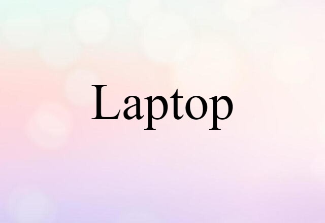 Laptop (noun) Definition, Meaning & Examples