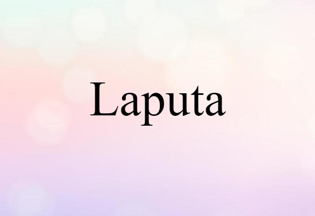 Laputa (noun) Definition, Meaning & Examples