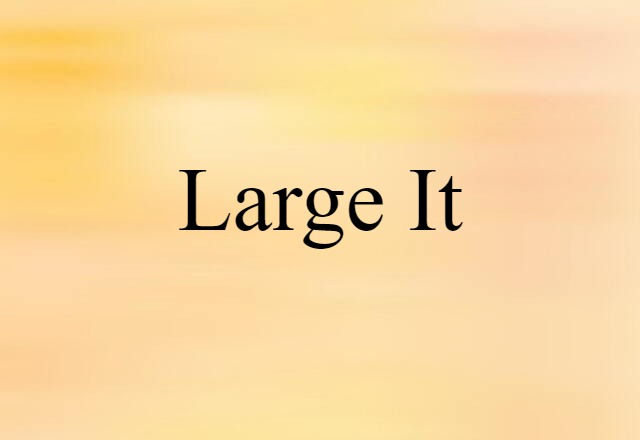 large it