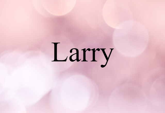 Larry (noun) Definition, Meaning & Examples