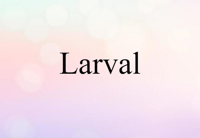 larval