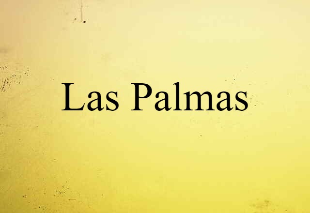 Las Palmas (noun) Definition, Meaning & Examples