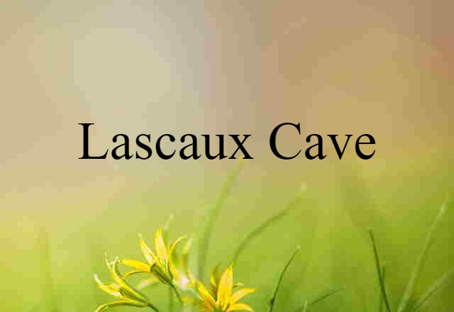 Lascaux Cave (noun) Definition, Meaning & Examples