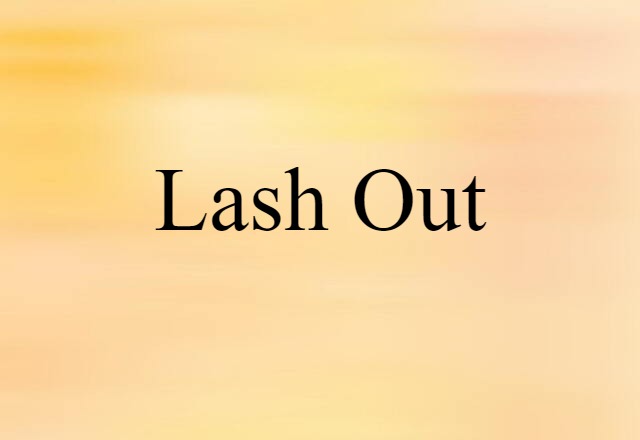 lash out