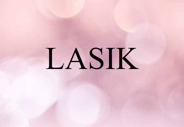 LASIK (noun) Definition, Meaning & Examples