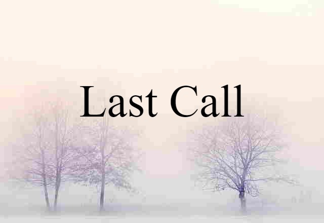 last call