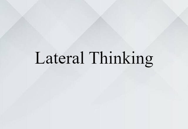 Lateral Thinking (noun) Definition, Meaning & Examples