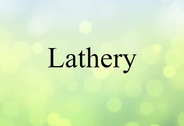 lathery