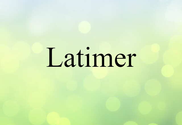 Latimer (noun) Definition, Meaning & Examples