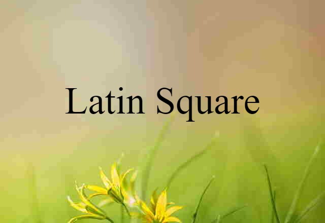 Latin Square (noun) Definition, Meaning & Examples